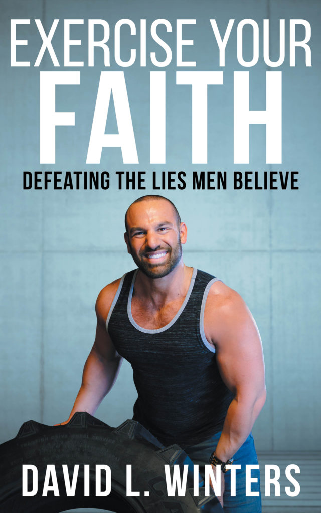 image of David's new book Exercise Your Faith: Defeating the Lies Men Believe